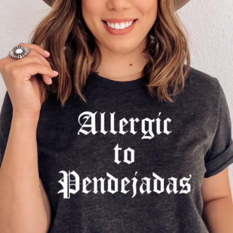 Allergic to Pendejadas T-shirt